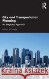 City and Transportation Planning: An Integrated Approach Akinori Morimoto 9780367636029 Routledge