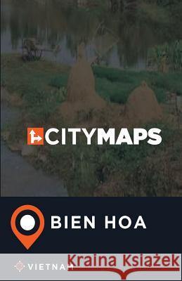 City Maps Bien Hoa Vietnam James McFee 9781545115176 Createspace Independent Publishing Platform - książka