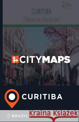 City Maps Curitiba Brazil James McFee 9781544916002 Createspace Independent Publishing Platform - książka