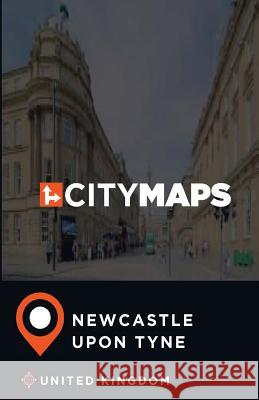 City Maps Newcastle upon Tyne United Kingdom McFee, James 9781545389669 Createspace Independent Publishing Platform - książka