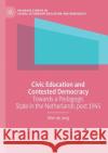 Civic Education and Contested Democracy: Towards a Pedagogic State in the Netherlands Post 1945 de Jong, Wim 9783030563004 Springer Nature Switzerland AG
