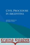 Civil Procedure in Argentina Roberto Berizonce Eduardo Oteiza 9789403539522 Kluwer Law International