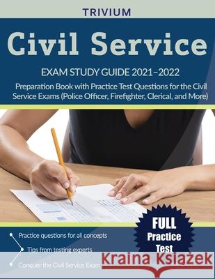 Civil Service Exam Study Guide 2021-2022: Preparation Book with Practice Test Questions for the Civil Service Exams (Police Officer, Firefighter, Clerical, and More) Simon 9781635308877 Trivium Test Prep - książka