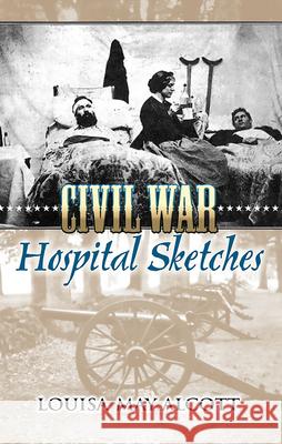 Civil War Hospital Sketches Louisa May Alcott 9780486449005 Dover Publications - książka