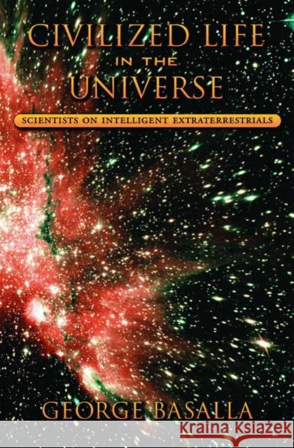 Civilized Life in the Universe: Scientists on Intelligent Extraterrestrials Basalla, George 9780195171815 Oxford University Press - książka