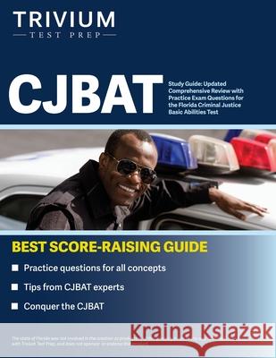 CJBAT Study Guide: Updated Comprehensive Review with Practice Exam Questions for the Florida Criminal Justice Basic Abilities Test Simon 9781637980538 Trivium Test Prep - książka