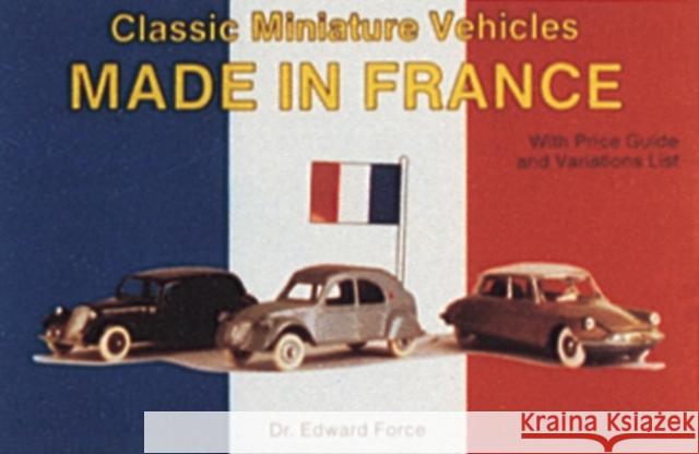 Classic Miniature Vehicles: Made in France Force, Edward 9780887403163 Schiffer Publishing - książka