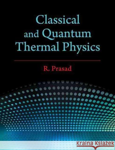Classical and Quantum Thermal Physics R. Prasad (Aligarh Muslim University, India) 9781107172883 Cambridge University Press - książka