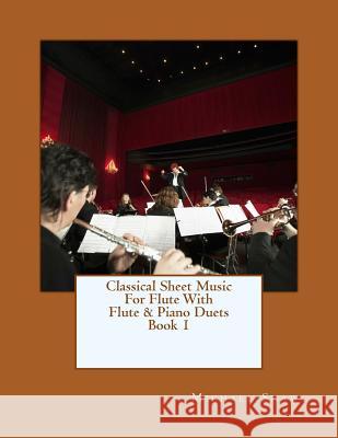Classical Sheet Music For Flute With Flute & Piano Duets Book 1: Ten Easy Classical Sheet Music Pieces For Solo Flute & Flute/Piano Duets Shaw, Michael 9781517428280 Createspace - książka