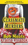 Classmate Murders Bob Moats 9781393102748 Bob Moats
