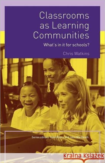 Classrooms as Learning Communities: What's in It for Schools? Watkins, Chris 9780415327800  - książka