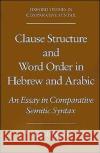 Clause Structure and Word Order in Hebrew and Arabic: An Essay in Comparative Semitic Syntax Shlonsky, Ur 9780195108675 Oxford University Press