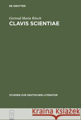 Clavis Scientiae: Studien Zum Verhältnis Von Faktizität Und Fiktionalität Am Fall Der Schlüsselliteratur Rösch, Gertrud Maria 9783484181700 Max Niemeyer Verlag - książka