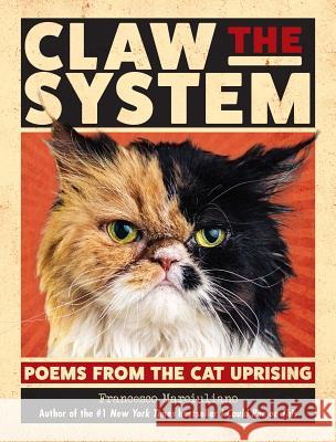 Claw the System: Poems from the Cat Uprising Francesco Marciuliano 9781449495626 Andrews McMeel Publishing - książka