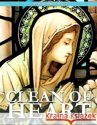 Clean of Heart: Overcoming Habitual Sins Against Purity Rosemarie Scott 9781507617519 Createspace - książka