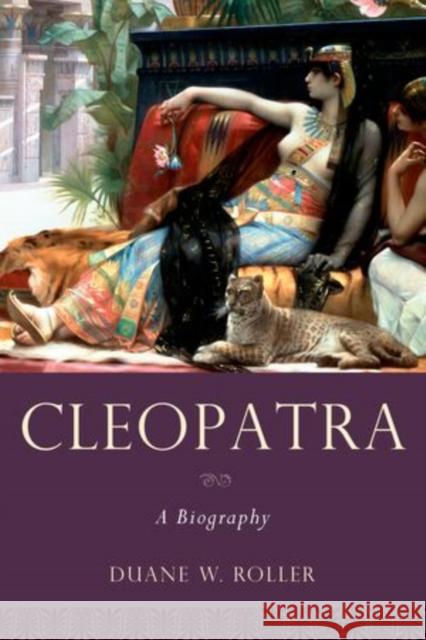 Cleopatra: A Biography Roller, Duane W. 9780199829965  - książka