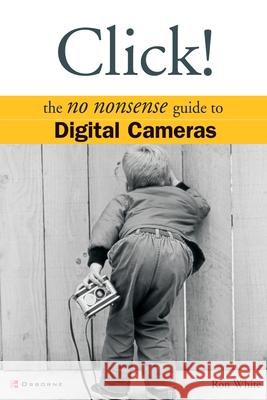 Click!: Digital Cameras White, Ron 9780072227406 McGraw-Hill/Osborne Media - książka