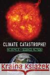 CLIMATE CATASTROPHE! Science or Science Fiction? May, Andy 9781642554434 American Freedom Publications LLC