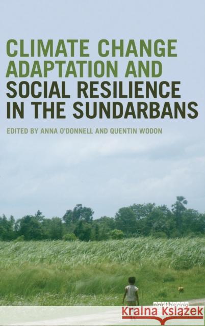 Climate Change Adaptation and Social Resilience in the Sundarbans Anna O'Donnell Carolina Martin George Joseph 9781138783805 Routledge - książka