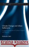 Climate Change and Urban Settlements: A Spatial Perspective of Carbon Footprint and Beyond Mahendra Sethi 9781138226005 Routledge