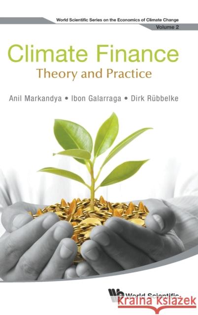 Climate Finance: Theory and Practice Anil Markandya Ibon Galarraga Dirk Rubbelke 9789814641807 World Scientific Publishing Company - książka