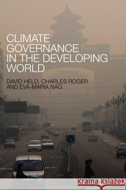 Climate Governance in the Developing World Held, David; Nag, Eva–Maria; Roger, Charles 9780745662763 John Wiley & Sons - książka