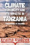Climate Variability and Its Impacts in Tanzania: Climatology of Tanzania Ladislaus Chang'a 9781664110120 Xlibris Us