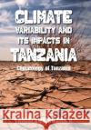 Climate Variability and Its Impacts in Tanzania: Climatology of Tanzania Ladislaus Chang'a 9781664110137 Xlibris Us