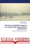 Climate variability impacts on small-scale agricultural production Madumira, Wellington 9786139579006 LAP Lambert Academic Publishing