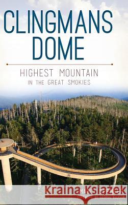 Clingmans Dome: Highest Mountain in the Great Smokies Marcia Spencer George Ellison 9781540221285 History Press Library Editions - książka