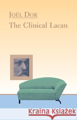 Clinical Lacan Dor, Joel 9781892746054 Other Press (NY) - książka