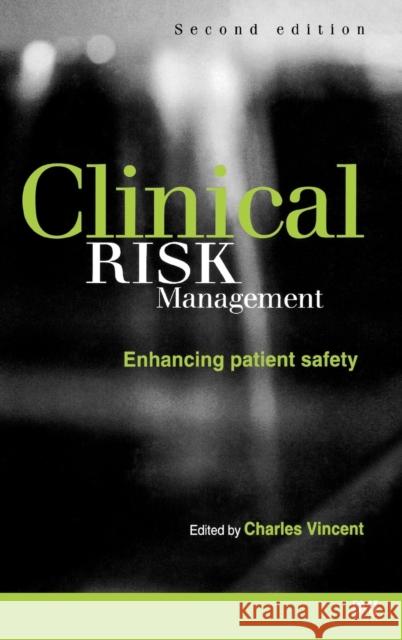 Clinical Risk Management 2e Vincent, Charles 9780727913920 BMJ PUBLISHING GROUP - książka