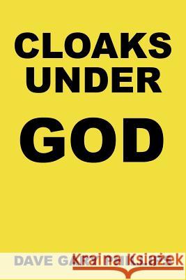 Cloaks Under God Dave Gary Phillips 9781456799380 Authorhouse - książka
