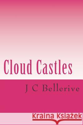 Cloud Castles J. C. Bellerive 9781729764893 Createspace Independent Publishing Platform - książka