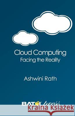 Cloud Computing: Facing the Reality Ashwini Rath 9781477689264 Createspace - książka