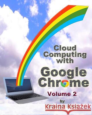 Cloud Computing with Google Chrome Volume 2 George Root 9781493744213 Createspace - książka