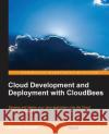 Cloud Development and Deployment with Cloudbees Loof, Nicolas De 9781783281633 Packt Publishing