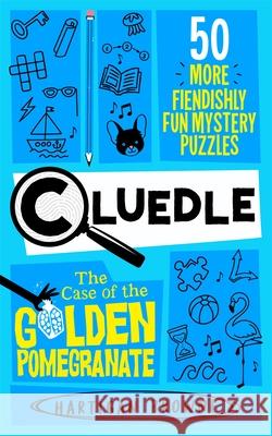 Cluedle - The Case of the Golden Pomegranate: 50 More Fiendishly Fun Mystery Puzzles Hartigan Browne 9781035053605 Pan Macmillan - książka