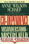 Co-Dependence: Misunderstood--Mistreated Anne Wilson Schaef 9780062507693 HarperOne
