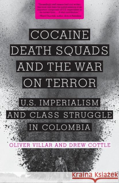 Cocaine, Death Squads, and the War on Terror: U.S. Imperialism and Class Struggle in Colombia Oliver Villar, Drew Cottle 9781583672518 Monthly Review Press,U.S. - książka