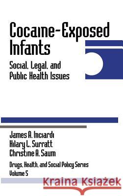 Cocaine-Exposed Infants: Social, Legal, and Public Health Issues Inciardi, James A. 9780803970861 Sage Publications - książka