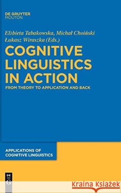 Cognitive Linguistics in Action: From Theory to Application and Back Tabakowska, Elzbieta 9783110205817 Mouton de Gruyter - książka