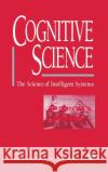 Cognitive Science: The Science of Intelligent Systems Luger, George F. 9780124595705 Academic Press