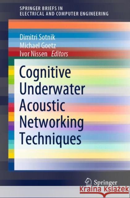 Cognitive Underwater Acoustic Networking Techniques Dimitri Sotnik Michael Goetz Ivor Nissen 9783662616574 Springer - książka