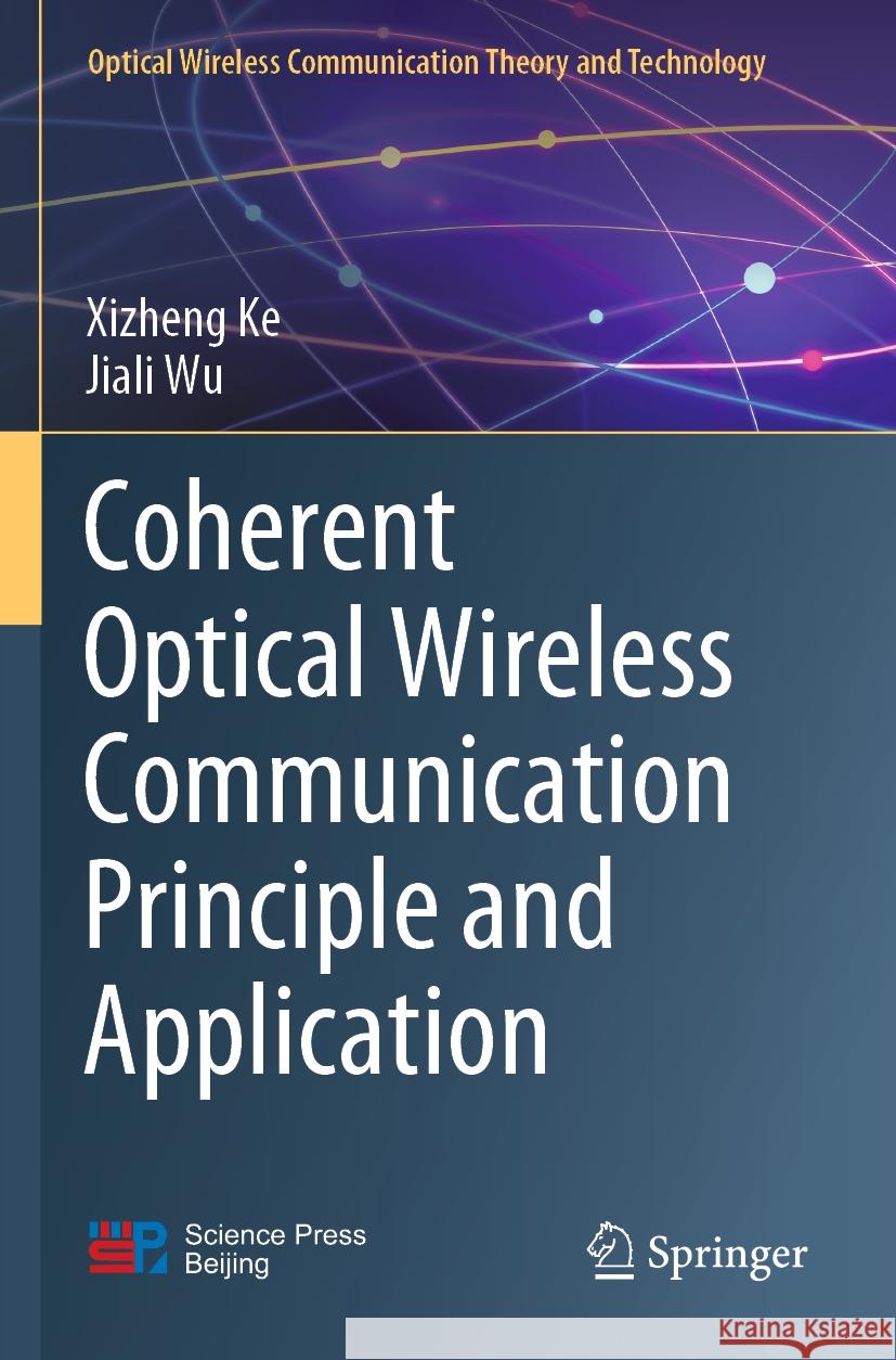Coherent Optical Wireless Communication Principle and Application Xizheng Ke, Jiali Wu 9789811948251 Springer Nature Singapore - książka