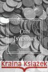 Coin Inventory: Collection Log Book, Collectors Coins Record, Catalog Ledger Notebook, Keep Track Purchases, Collectible Diary, Gift, Amy Newton 9781649441584 Amy Newton