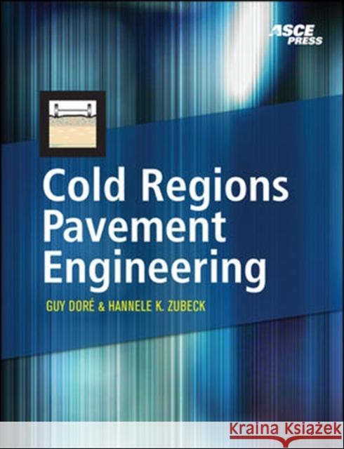 Cold Regions Pavement Engineering Guy Dore Hannele Zubeck 9780071600880 McGraw-Hill Companies - książka