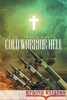 Cold Warrior Hell Dr Tracy Baker 9781635755855 Christian Faith Publishing, Inc. - książka