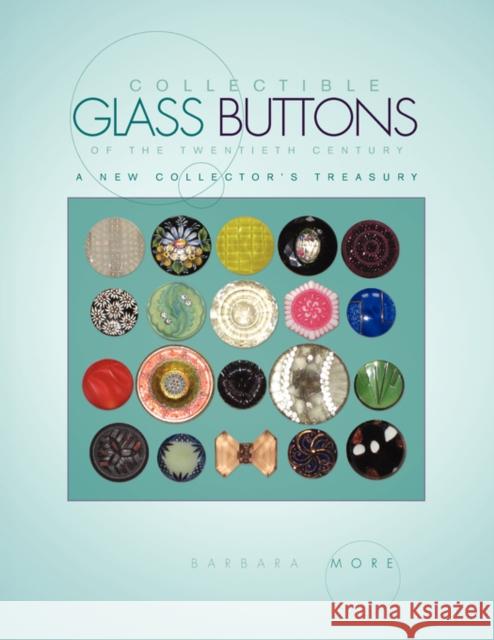 Collectible Glass Buttons of the Twentieth Century Barbara More 9781436341240 Xlibris Corporation - książka