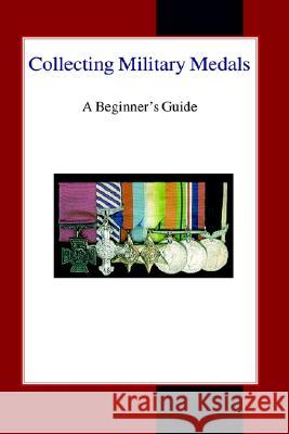 Collecting Military Medals: A Beginner's Guide Colin Narbeth 9780718890100 Lutterworth Press - książka